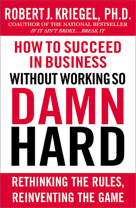 Title details for How to Succeed in Business Without Working so Damn Hard by Robert J. Kriegel - Wait list